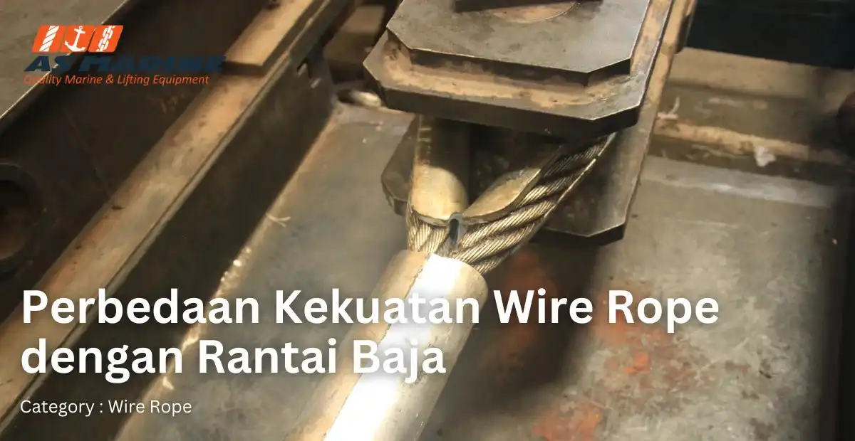 perbedaan-kekuatan-wire-rope-dengan-rantai-baja